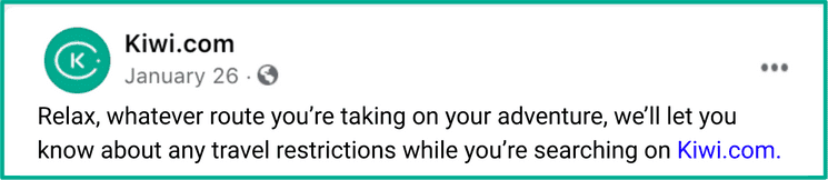 Relax. Whatever route you're taking on your adventure,
we'll let you know about any travel restrictions while you're searching on Kiwi.com
